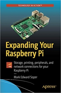 کتاب Expanding Your Raspberry Pi: Storage, printing, peripherals, and network connections for your Raspberry Pi