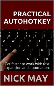 کتاب Practical Autohotkey: Type Faster, Do More with Less, and Amaze Your Boss with your Productivity