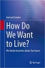 کتاب How Do We Want to Live?: We Decide Ourselves About Our Future