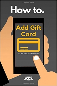 کتاب Add Gift Card to my Amazon Account: Simplified Steps on How to Redeem Gift Card to my Account with Screenshots
