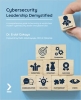 کتاب Cybersecurity Leadership Demystified: A comprehensive guide to becoming a world-class modern cybersecurity leader and global CISO