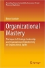 کتاب Organizational Mastery: The Impact of Strategic Leadership and Organizational Ambidexterity on Organizational Agility (Accounting, Finance, Sustainability, Governance & Fraud: Theory and Application)