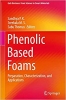 کتاب Phenolic Based Foams: Preparation, Characterization, and Applications (Gels Horizons: From Science to Smart Materials)