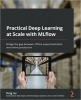 کتاب Practical Deep Learning at Scale with MLflow: Bridge the gap between offline experimentation and online production