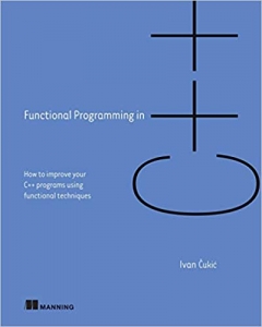 کتاب Functional Programming in C++: How to improve your C++ programs using functional techniques