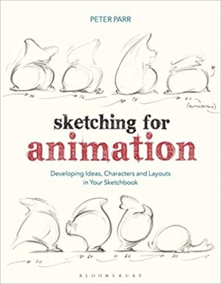 کتاب Sketching for Animation: Developing Ideas, Characters and Layouts in Your Sketchbook (Required Reading Range) 
