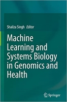کتاب Machine Learning and Systems Biology in Genomics and Health