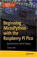 کتاب Beginning MicroPython with the Raspberry Pi Pico: Build Electronics and IoT Projects