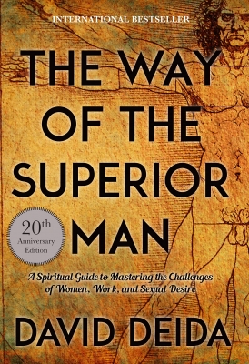 The Way of the Superior Man: A Spiritual Guide to Mastering the Challenges of Women, Work, and Sexual Desire (th Anniversary Edition) 