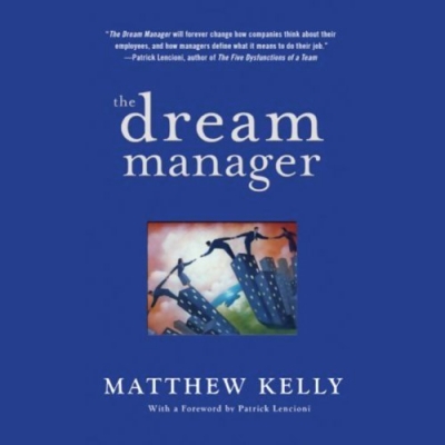 کتاب The Dream Manager: Achieve Results Beyond Your Dreams by Helping Your Employees Fulfill Theirs