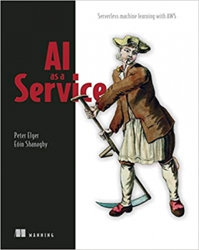 کتاب AI as a Service: Serverless machine learning with AWS 1st Edition