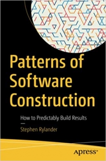 کتاب Patterns of Software Construction: How to Predictably Build Results