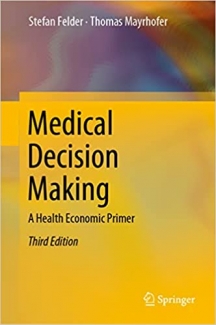کتاب Medical Decision Making: A Health Economic Primer