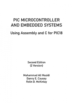 کتاب PIC Microcontroller and Embedded Systems: Using Assembly and C for PIC18