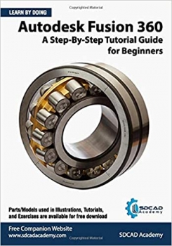 کتاب Autodesk Fusion 360: A Step-By-Step Tutorial Guide for Beginners: September 2020