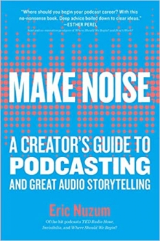 کتاب Make Noise: A Creator's Guide to Podcasting and Great Audio Storytelling 