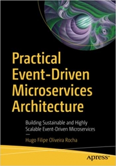 کتاب Practical Event-Driven Microservices Architecture: Building Sustainable and Highly Scalable Event-Driven Microservices