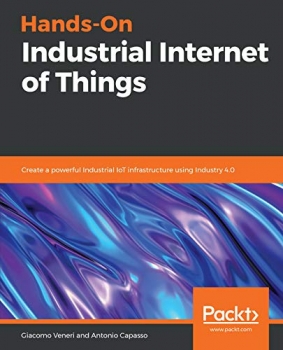 کتاب Hands-On Industrial Internet of Things: Create a powerful Industrial IoT infrastructure using Industry 4.0