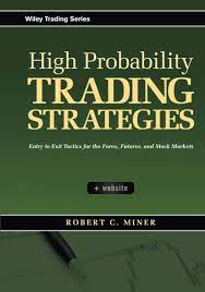 کتاب High Probability Trading Strategies: Entry to Exit Tactics for the Forex, Futures, and Stock Markets 1st Edition