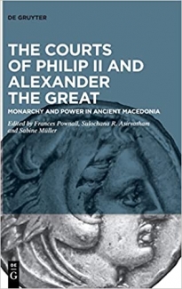 کتاب The Courts of Philip II and Alexander the Great: Monarchy and Power in Ancient Macedonia
