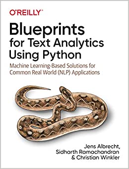 کتاب Blueprints for Text Analytics Using Python: Machine Learning-Based Solutions for Common Real World (NLP) Applications 1st Edition