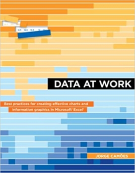 کتاب Data at Work: Best practices for creating effective charts and information graphics in Microsoft Excel (Voices That Matter)