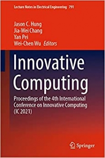 کتاب Innovative Computing: Proceedings of the 4th International Conference on Innovative Computing (IC 2021) (Lecture Notes in Electrical Engineering, 791)