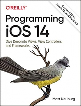 کتاب Programming iOS 14: Dive Deep into Views, View Controllers, and Frameworks 1st Edition
