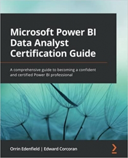 کتاب Microsoft Power BI Data Analyst Certification Guide: A comprehensive guide to becoming a confident and certified Power BI professional
