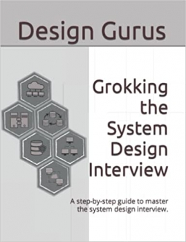کتابGrokking the System Design Interview: A step by step guide to master the system design interview.