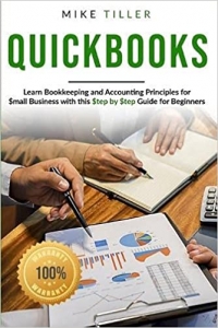 کتاب Quickbooks 101: Learn Bookkeeping and Accounting Principles for Small Businesses with this Step-by-Step Guide for Beginners