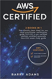 کتاب AWS CERTIFIED: 2 BOOKS IN 1: The ultimate clean sheet for aws cloud practitioner certification guide (CLF-C01) & aws certified solutions architect-associate (SAA-C02) exam study guide