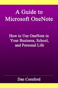 کتاب A Guide to Microsoft OneNote: How to Use Microsoft OneNote in Your Business, School, and Personal Life