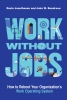 کتاب Work without Jobs: How to Reboot Your Organization’s Work Operating System (Management on the Cutting Edge)