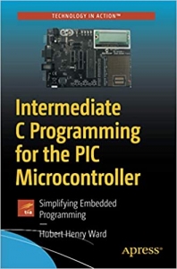 کتاب Intermediate C Programming for the PIC Microcontroller: Simplifying Embedded Programming