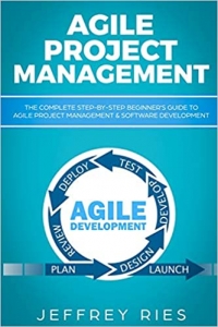 کتاب Agile Project Management: The Complete Step-by-Step Beginner’s Guide to Agile Project Management & Software Development (Lean Guides for Scrum, Kanban, Sprint, DSDM XP & Crystal)