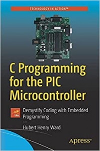 کتاب C Programming for the PIC Microcontroller: Demystify Coding with Embedded Programming 