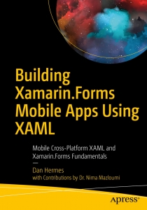 کتاب Building Xamarin.Forms Mobile Apps Using XAML: Mobile Cross-Platform XAML and Xamarin.Forms Fundamentals