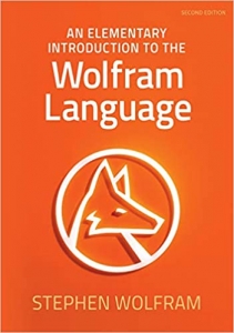 کتاب An Elementary Introduction to the Wolfram Language - Second Edition 2nd. Edition
