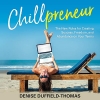 کتاب Chillpreneur: The New Rules for Creating Success, Freedom, and Abundance on Your Terms