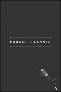 کتاب Podcast Planner: Content Creator Planner Journal Notebook for Planning Episodes, Storytelling, Interviews.