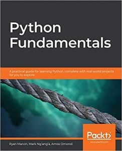 کتاب Python Fundamentals: A practical guide for learning Python, complete with real-world projects for you to explore