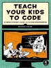 کتاب Teach Your Kids to Code: A Parent-Friendly Guide to Python Programming