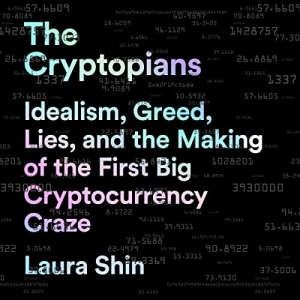 کتاب The Cryptopians: Idealism, Greed, Lies, and the Making of the First Big Cryptocurrency Craze 
