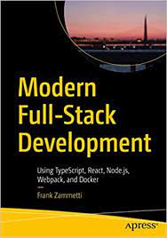 خرید اینترنتی کتاب Modern Full-Stack Development: Using TypeScript, React, Node.js, Webpack, and Docker اثر Frank Zammetti