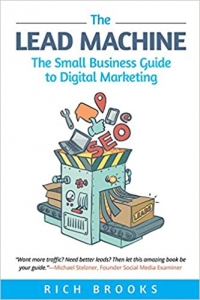 کتاب The Lead Machine: The Small Business Guide to Digital Marketing: Everything Entrepreneurs Need to Know About SEO, Social Media, Email Marketing, and Generating Leads Online