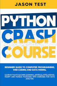 خرید اینترنتی کتاب Python crash course: Beginner guide to computer programming, web coding and data mining اثر Jason Test
