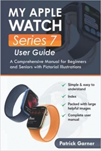 جلد سخت رنگی_کتاب My Apple Watch Series 7 User Guide: A Comprehensive Manual for Beginners and Seniors with Pictorial Illustrations