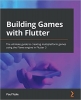 کتاب Building Games with Flutter: The ultimate guide to creating multiplatform games using the Flame engine in Flutter 3