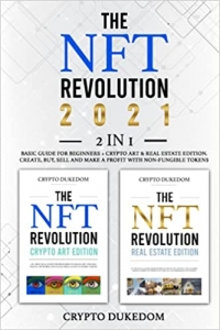 جلد سخت رنگی_کتاب The NFT Revolution 2021: 2 in 1 Basic guide for beginners + Crypto art & Real Estate Edition. Create, buy, sell and make a profit with non-fungible tokens